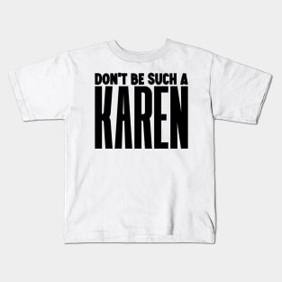 Don't be such a Karen Kids T-Shirt
